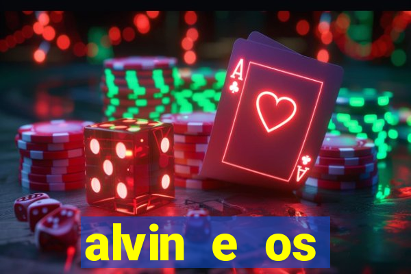 alvin e os esquilos redecanais